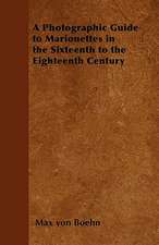 A Photographic Guide to Marionettes in the Sixteenth to the Eighteenth Century