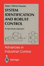 System Identification and Robust Control: A Case Study Approach