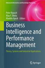 Business Intelligence and Performance Management: Theory, Systems and Industrial Applications