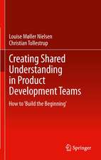 Creating Shared Understanding in Product Development Teams: How to ‘Build the Beginning’