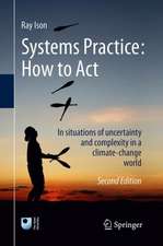 Systems Practice: How to Act: In situations of uncertainty and complexity in a climate-change world