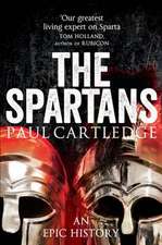 Spartans, The: An Epic History