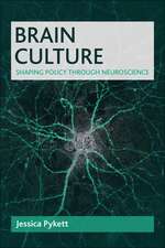 Brain Culture: Shaping Policy through Neuroscience