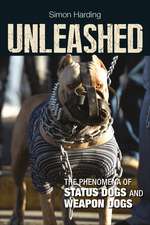 Unleashed: The Phenomena of Status Dogs and Weapon Dogs