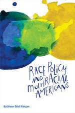 Race Policy and Multiracial Americans