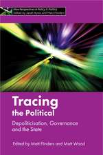 Tracing the Political: Depoliticisation, Governance and the State