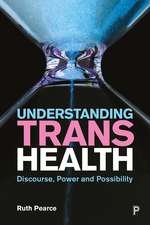 Understanding Trans Health: Discourse, Power and Possibility