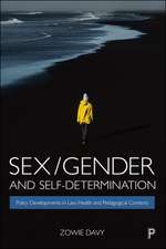 Sex/Gender and Self–Determination – Policy Develop ments in Law, Health and Pedagogical Contexts