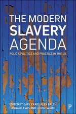 The Modern Slavery Agenda: Politics, Policy and Practice in the Uk