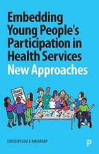 Embedding Young People′s Participation in Health Services – New Approaches