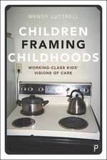 Children Framing Childhoods: Working-Class Kids’ Visions of Care