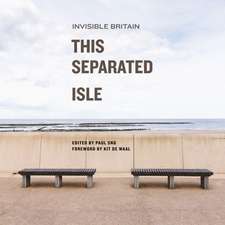 This Separated Isle – Invisible Britain