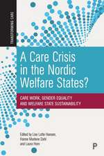 A Care Crisis in the Nordic Welfare States? – Care Work, Gender Equality and Welfare State Sustainab ility