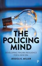 The Policing Mind – Developing Trauma Resilience f or a New Era