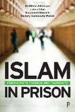 Islam in Prison – Finding Faith, Freedom and Frate rnity