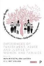 Experiences of Punishment, Abuse and Justice by Wo men and Families – Volume 2