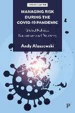 Managing Risk during the COVID–19 Pandemic – Global Policies, Narratives and Practices