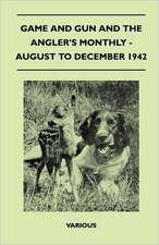 Game and Gun and the Angler's Monthly - August to December 1942