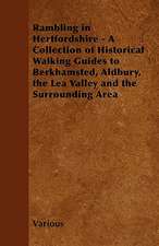 Rambling in Hertfordshire - A Collection of Historical Walking Guides to Berkhamsted, Aldbury, the Lea Valley and the Surrounding Area