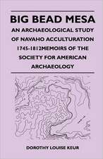 Big Bead Mesa - An Archaeological Study of Navaho Acculturation 1745-1812memoirs of the Society for American Archaeology