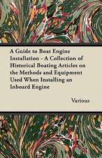 A Guide to Boat Engine Installation - A Collection of Historical Boating Articles on the Methods and Equipment Used When Installing an Inboard Engin