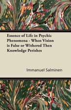 Essence of Life in Psychic Phenomena - When Vision is False or Withered Then Knowledge Perishes