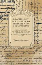 Graphology in Relation to Business and Occupations - A Collection of Historical Articles on the Identification of Aptitudes in Handwriting Analysis