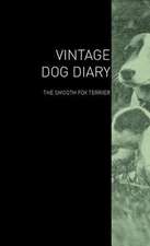 The Vintage Dog Diary - The Smooth Fox Terrier