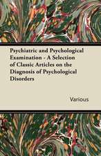 Psychiatric and Psychological Examination - A Selection of Classic Articles on the Diagnosis of Psychological Disorders