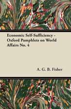 Economic Self-Sufficiency - Oxford Pamphlets on World Affairs No. 4