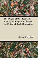 The Origin of Woodcut with a Survey of Single Cuts Before the Period of Book-Illustration