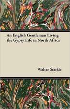 An English Gentleman Living the Gypsy Life in North Africa