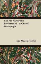 The Pre-Raphaelite Brotherhood - A Critical Monograph