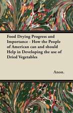 Food Drying Progress and Importance - How the People of American can and should Help in Developing the use of Dried Vegetables