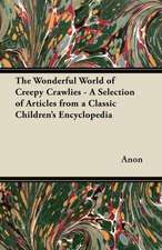 The Wonderful World of Creepy Crawlies - A Selection of Articles from a Classic Children's Encyclopedia