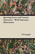 Sporting Scenes and Country Characters - With Numerous Illustrations