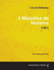 3 Mélodies de Verlaine - For Voice and Piano (1891)