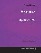 Mazurka Op.32 - For Solo Piano (1875)