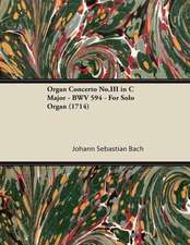 Organ Concerto No.III in C Major - BWV 594 - For Solo Organ (1714)