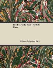 Five Sonatas by Bach - For Solo Piano