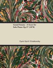 Grand Sonata - A Score for Solo Piano Op.37 (1878)