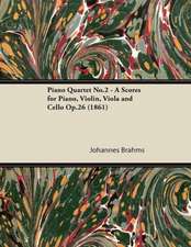 Piano Quartet No.2 - A Scores for Piano, Violin, Viola and Cello Op.26 (1861)