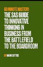 The SAS Guide to Innovative Thinking in Business From the Battlefield to the Boardroom