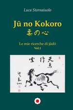 Ju No Kokoro - Le Mie Ricerche Di Judo - Vol.1