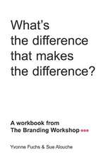 What's the Difference That Makes the Difference? a Workbook from the Branding Workshop