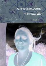 Juniper's Daughter the Final War