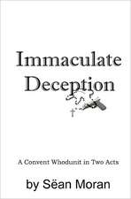 Immaculate Deception: A Convent Whodunit in Two Acts