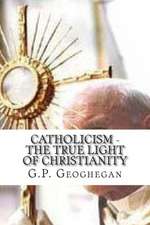 Catholicism - The True Light of Christianity: Encounters with a Sustainable-Living Community