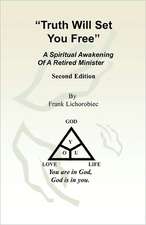 Truth Will Set You Free: A Spiritual Awakening of a Retired Minister - 2nd Edition