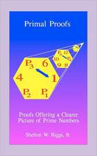 Primal Proofs: Proofs Offering a Clearer Picture of Prime Numbers